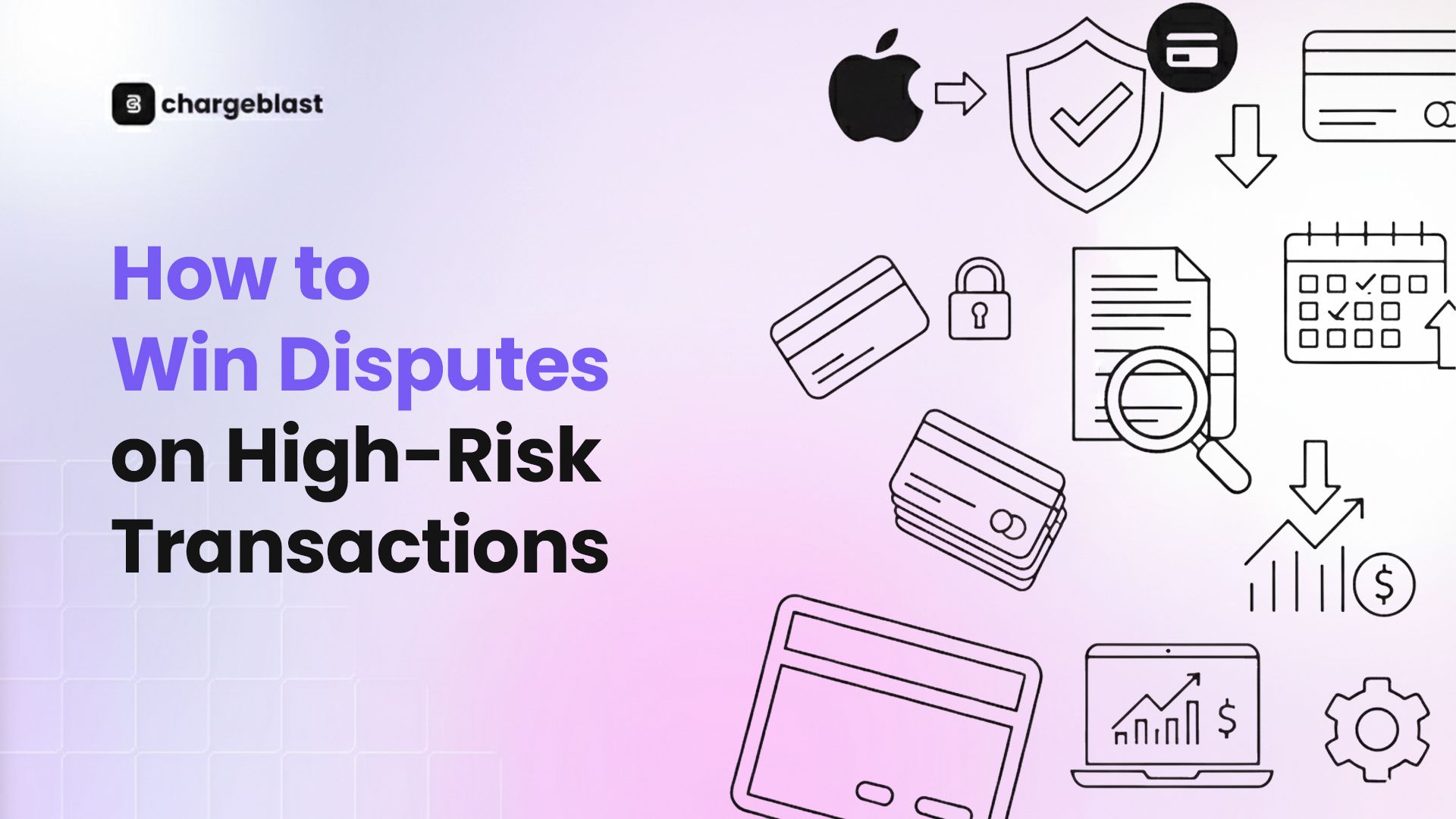 How to Win Chargebacks on High-Risk Transactions