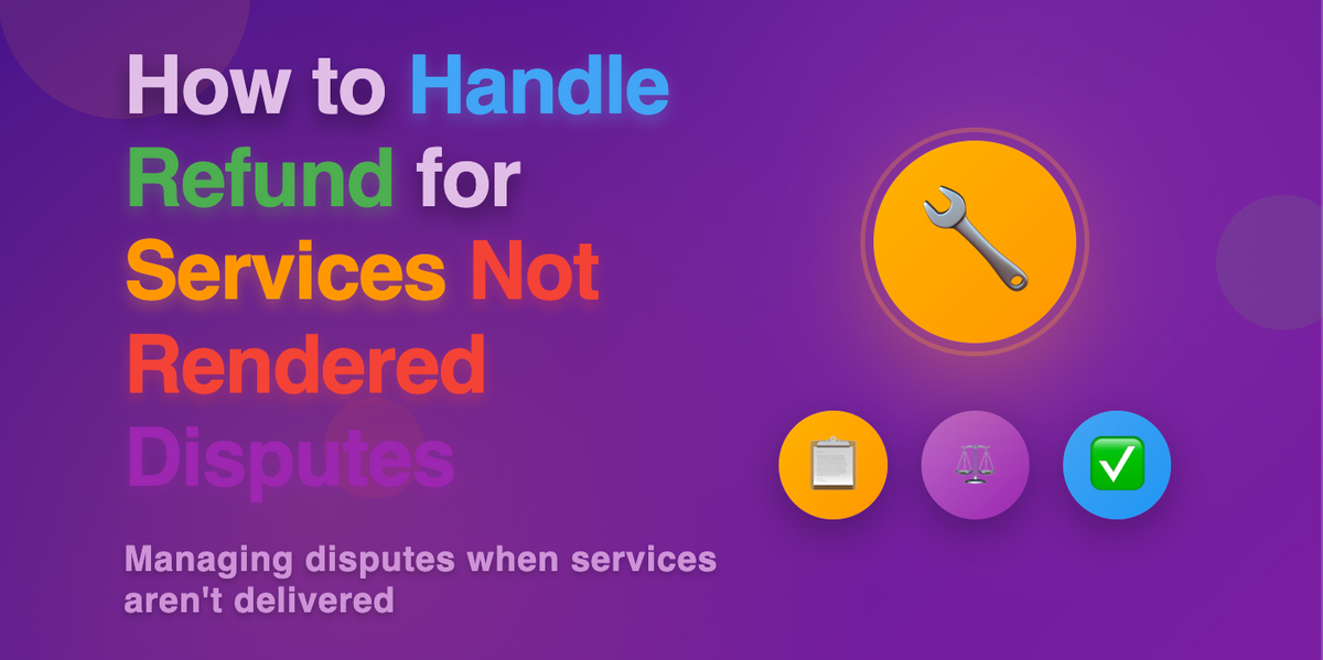 How to Handle Refund for Services Not Rendered Disputes