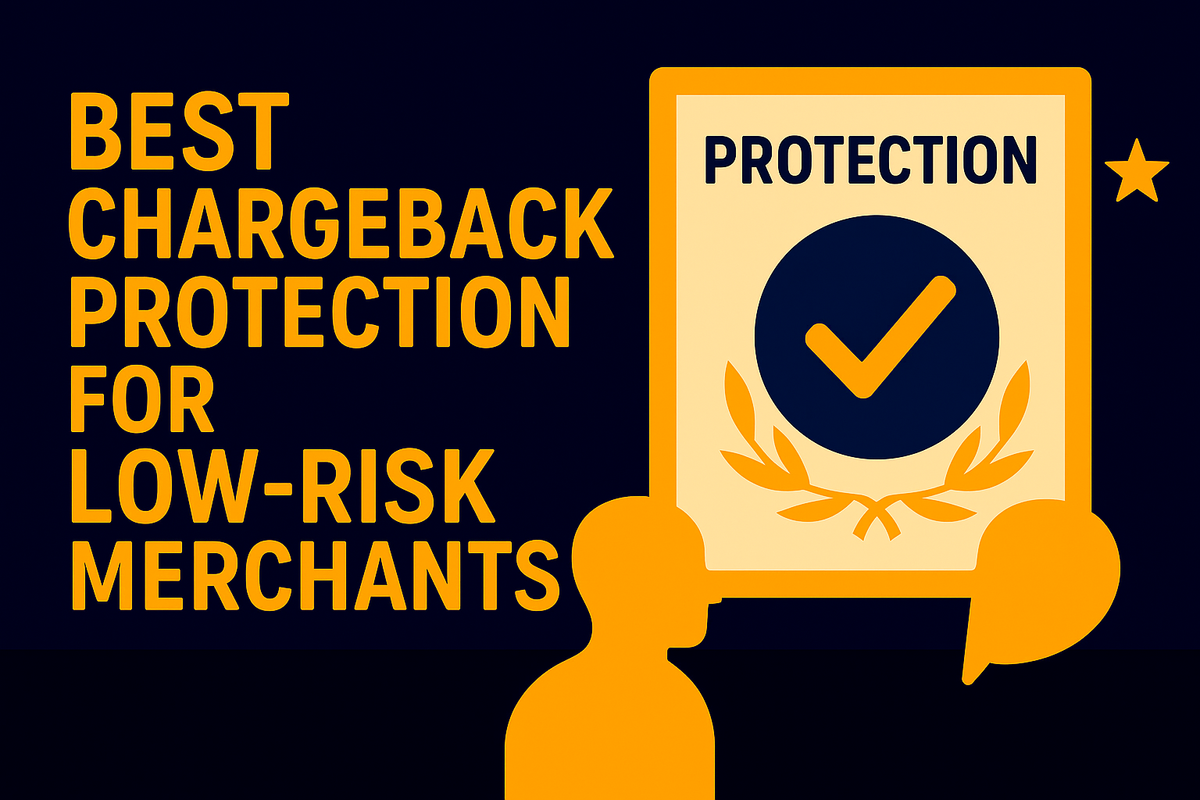 The Best Chargeback Protection for Low-Risk Merchants
