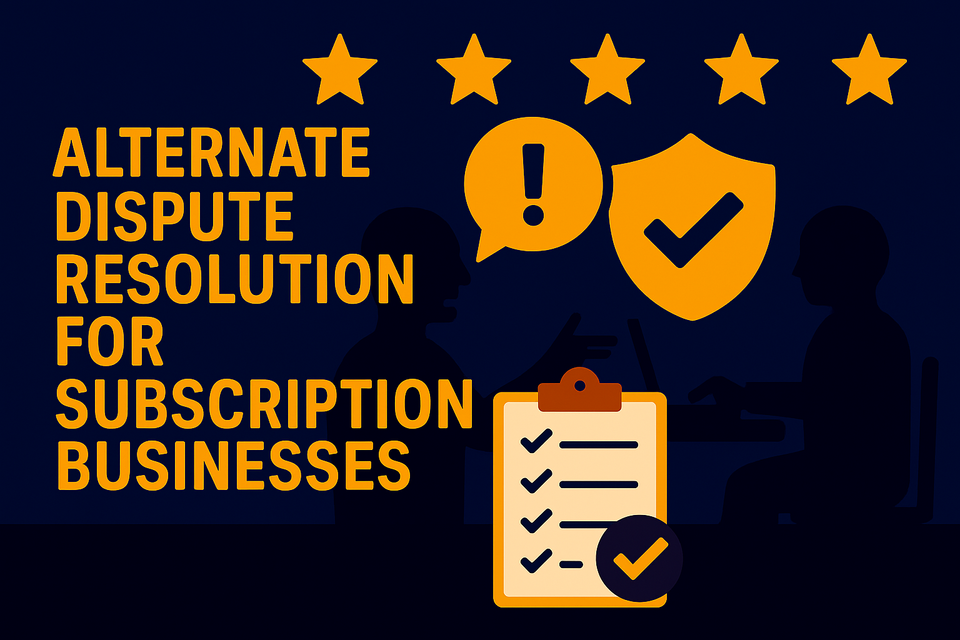 Alternate Dispute Resolution for Subscription Businesses