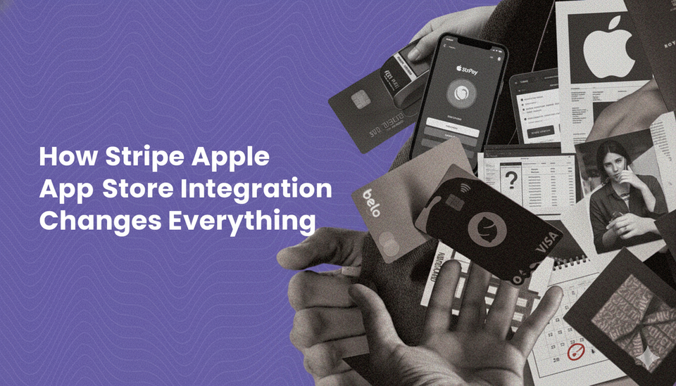 How Stripe Apple App Store Integration Changes Everything