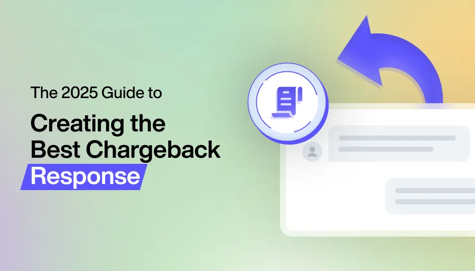 The 2025 Guide to Creating the Best Chargeback Response